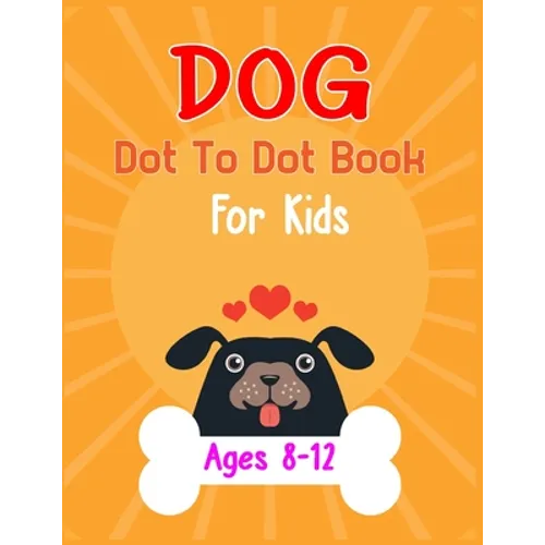 Dog Dot to Dot Book For Kids Ages 8-12: Connect the dot Activities for Learning - Paperback
