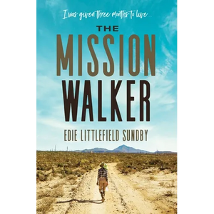 The Mission Walker: I Was Given Three Months to Live... - Paperback