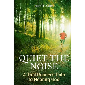 Quiet The Noise: A Trail Runner's Path to Hearing God - Paperback