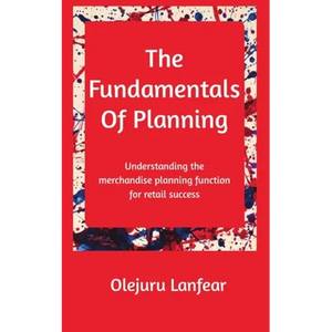 The fundamentals of planning: Understanding merchandise planning for retail success - Paperback