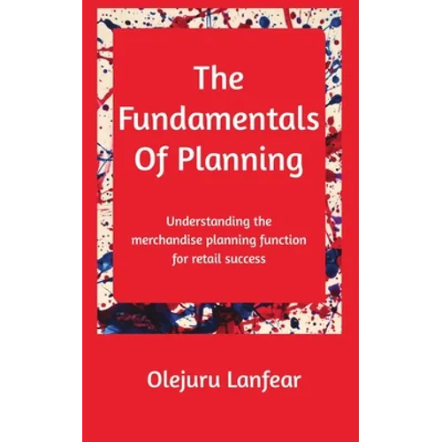 The fundamentals of planning: Understanding merchandise planning for retail success - Paperback