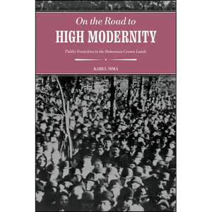 On the Road to High Modernity: Public Festivities in the Bohemian Crown Lands - Paperback