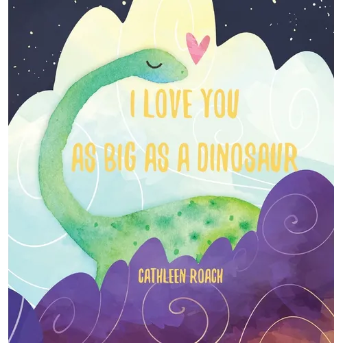 I Love You As Big As A Dinosaur - Hardcover