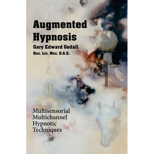 Augmented Hypnosis: Multisensorial, multichannel hypnotic techniques. - Paperback