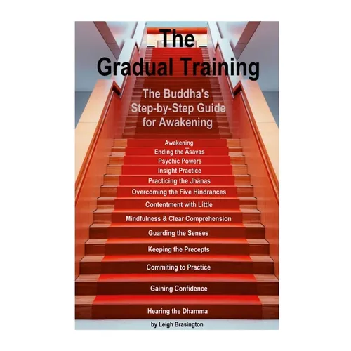 The Gradual Training: The Buddha's Step-by-Step Guide for Awakening - Paperback