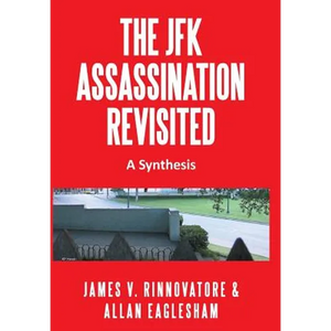 The JFK Assassination Revisited: A Synthesis - Hardcover