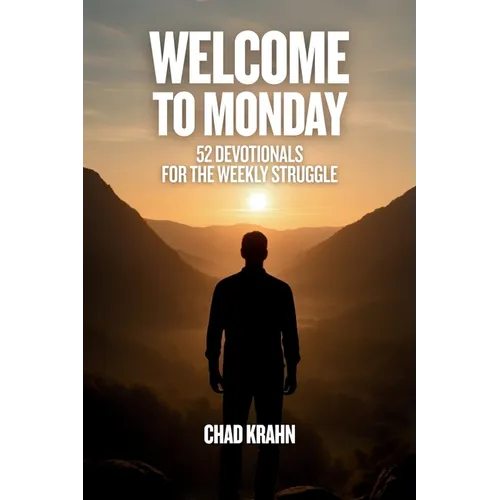 Welcome to Monday: 52 Devotionals for the Weekly Struggle - Paperback