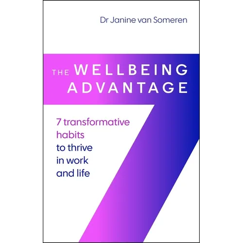The Wellbeing Advantage: 7 Transformative Habits to Thrive in Work and Life - Paperback