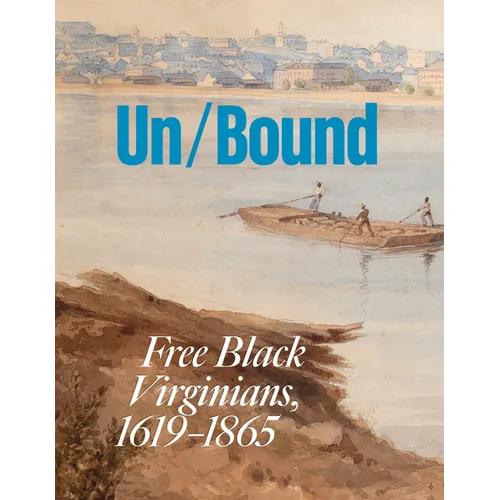 Unbound: Free Black Virginians, 1619-1865 - Paperback