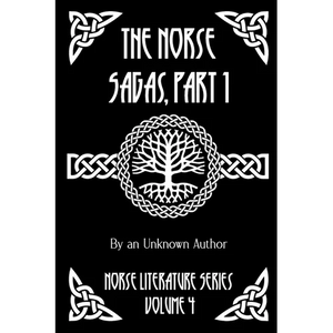 The Norse Sagas, Part 1: The Saga of the Volsungs, Egil's Saga, the Saga of Eirik the Red, the Saga of Viga-Glum, and More - Paperback