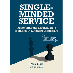 Single-Minded Service: Rediscovering the Essential Role of Singles in Kingdom Leadership - Paperback