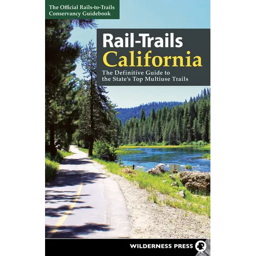 Rail-Trails California: The Definitive Guide to the State's Top Multiuse Trails - Paperback