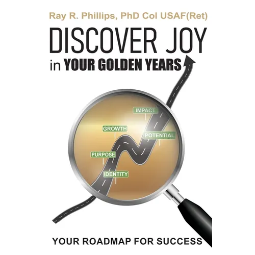 Discover Joy in Your Golden Years: Your Roadmap for Success - Paperback