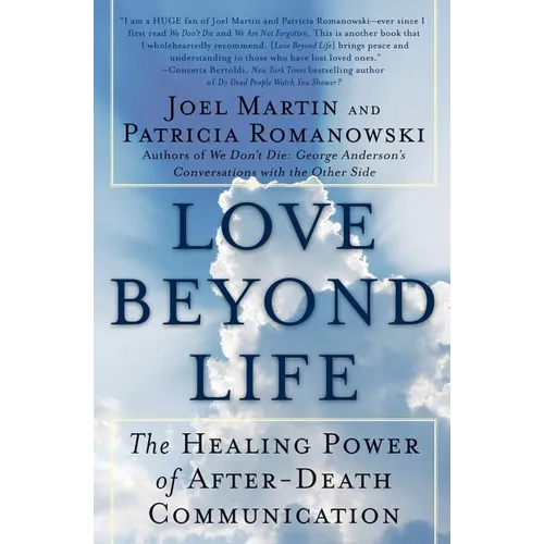 Love Beyond Life: The Healing Power of After-Death Communications - Paperback
