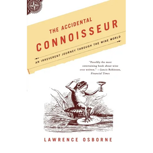 The Accidental Connoisseur: An Irreverent Journey Through the Wine World - Paperback