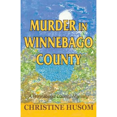 Murder in Winnebago County: A Winnebago County Mystery - Paperback