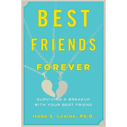Best Friends Forever: Surviving a Breakup with Your Best Friend - Paperback