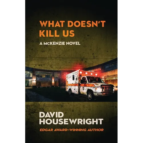 What Doesn't Kill Us: A McKenzie Novel - Paperback