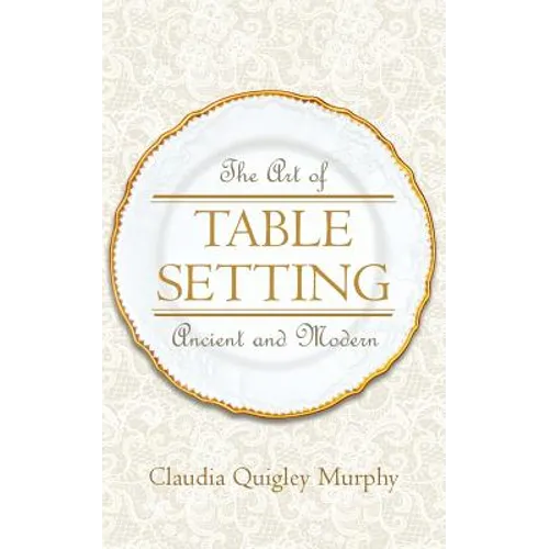 The Art of Table Setting, Ancient and Modern - Paperback