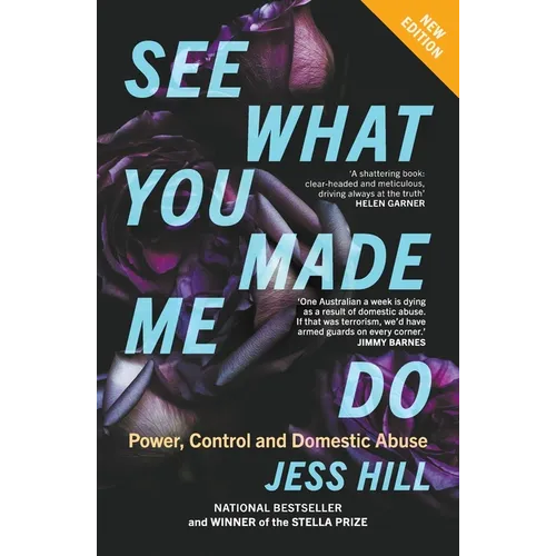 See What You Made Me Do: Power, Control and Domestic Abuse: Updated Edition