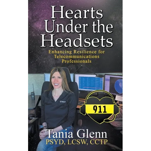 Hearts Under the Headsets: Enhancing Resilience for Telecommunications Professionals - Paperback