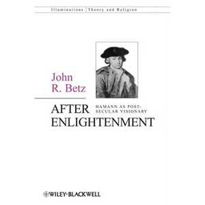 After Enlightenment: The Post-Secular Vision of J. G. Hamann - Paperback