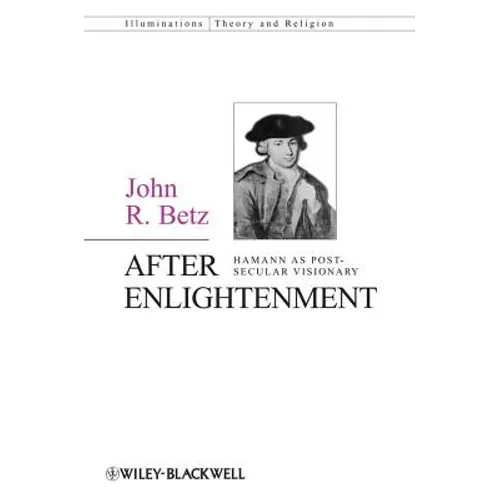 After Enlightenment: The Post-Secular Vision of J. G. Hamann - Paperback