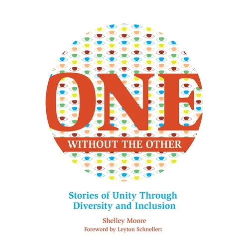 One Without the Other: Stories of Unity Through Diversity and Inclusion - Paperback