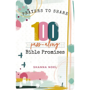 100 Pass-Along Bible Promises: Prayers to Share (Shareable Messages of Encouragement with a Prayer, Scripture, and Inspirational Quote) - Paperback