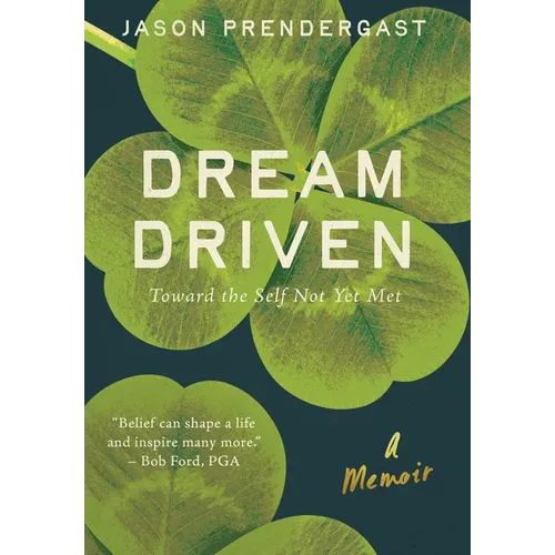 Dream Driven: Toward the Self Not Yet Met - Hardcover