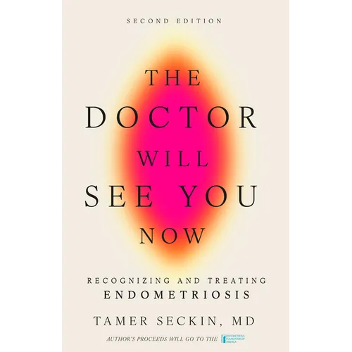 The Doctor Will See You Now, Second Edition: Recognizing and Treating Endometriosis - Paperback