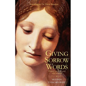 Giving Sorrow Words: Women's Stories of Grief After Abortion - Paperback