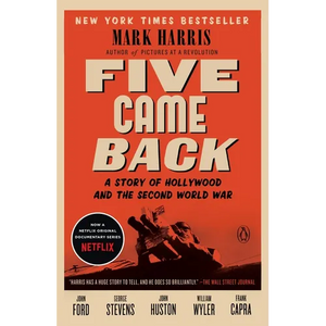 Five Came Back: A Story of Hollywood and the Second World War - Paperback
