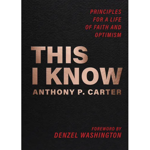 This I Know: Principles for a Life of Faith and Optimism - Paperback