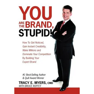 You Are the Brand, Stupid!: How to Get Noticed, Gain Instant Credibility, Make Millions and Dominate Your Competition by Building Your Celebrity E - Hardcover