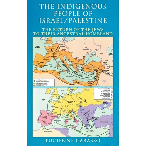 The Indigenous People of Israel/Palestine: The Return of the Jews to Their Ancestral Homeland - Hardcover