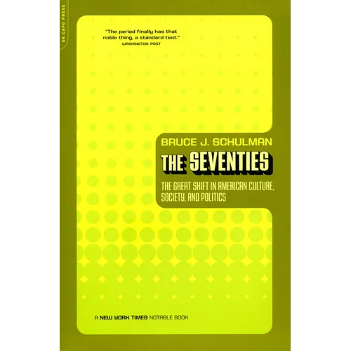 The Seventies: The Great Shift in American Culture, Society, and Politics - Paperback