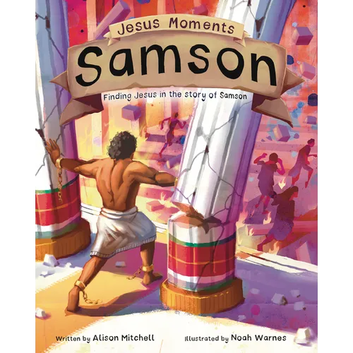 Jesus Moments: Samson: Finding Jesus in the Story of Samson - Hardcover