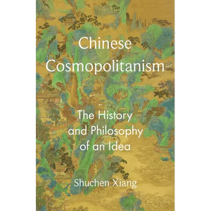 Chinese Cosmopolitanism: The History and Philosophy of an Idea - Paperback