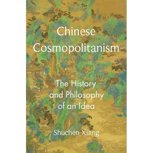 Chinese Cosmopolitanism: The History and Philosophy of an Idea - Paperback