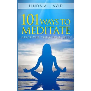 101 Ways to Meditate: Discover Your True Self - Paperback