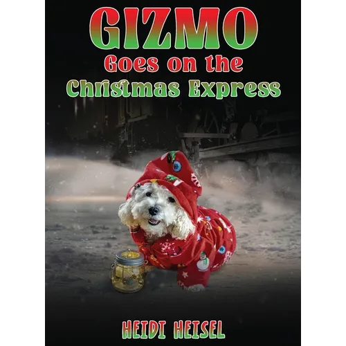 Gizmo Goes on the Christmas Express - Hardcover