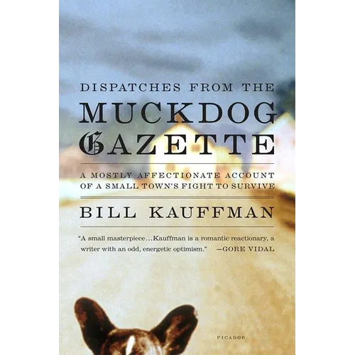 Dispatches from the Muckdog Gazette: A Mostly Affectionate Account of a Small Town's Fight to Survive - Paperback