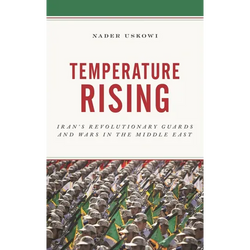 Temperature Rising: Iran's Revolutionary Guards and Wars in the Middle East