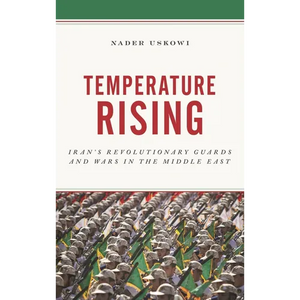 Temperature Rising: Iran's Revolutionary Guards and Wars in the Middle East - Paperback