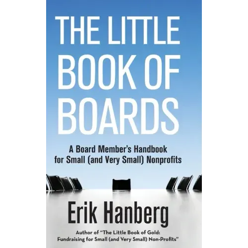 The Little Book of Boards: A Board Member's Handbook for Small (and Very Small) Nonprofits - Hardcover