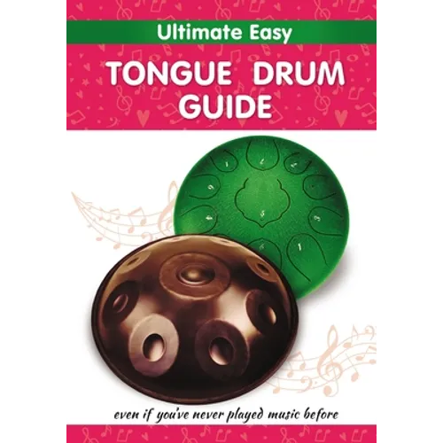 Ultimate Easy Tongue Drum Guide: Even if you've never played music before - Paperback