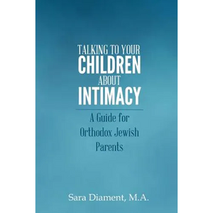 Talking to Your Children About Intimacy: A Guide for Orthodox Jewish Parents - Paperback