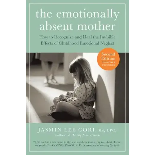 The Emotionally Absent Mother, Second Edition: How to Recognize and Cope with the Invisible Effects of Childhood Emotional Neglect - Paperback