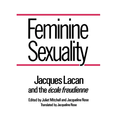 Feminine Sexuality: Jacques Lacan and the Ecole Freudienne - Paperback